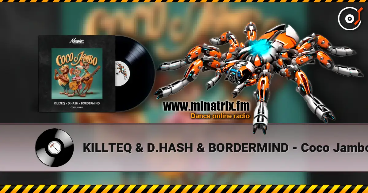 KILLTEQ & D.HASH & BORDERMIND - Coco Jambo жоғары сапада онлайн тыңдау | Minatrix.FM