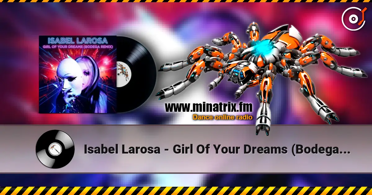 Isabel Larosa - Girl Of Your Dreams (Bodega Remix) жоғары сапада онлайн тыңдау | Minatrix.FM