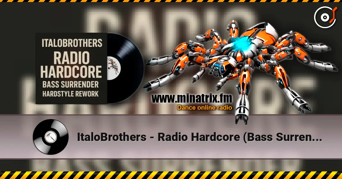 ItaloBrothers - Radio Hardcore (Bass Surrender Hardstyle Remix) жоғары сапада онлайн тыңдау | Minatrix.FM