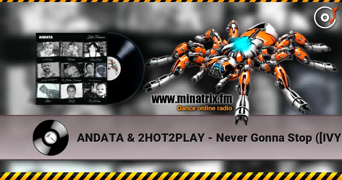 ANDATA & 2HOT2PLAY - Never Gonna Stop ([IVY] Remix) жоғары сапада онлайн тыңдау | Minatrix.FM