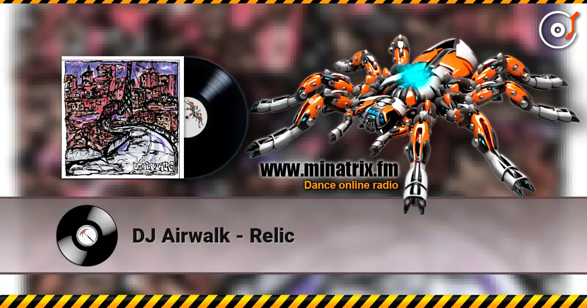 DJ Airwalk - Relic жоғары сапада онлайн тыңдау | Minatrix.FM
