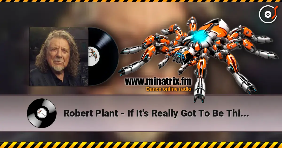 Robert Plant - If It's Really Got To Be This Way жоғары сапада онлайн тыңдау | Minatrix.FM