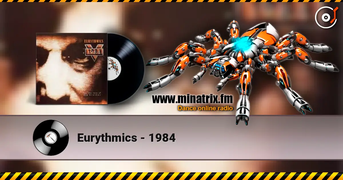 Eurythmics - 1984 жоғары сапада онлайн тыңдау | Minatrix.FM