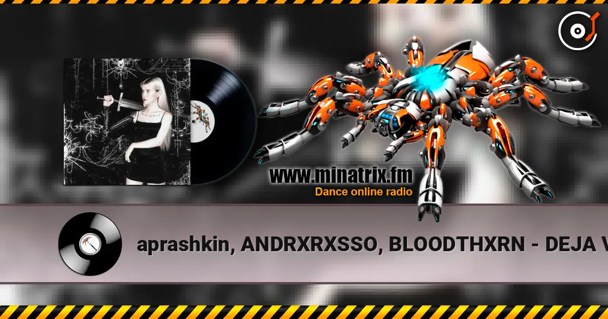 aprashkin, ANDRXRXSSO, BLOODTHXRN - DEJA VU жоғары сапада онлайн тыңдау | Minatrix.FM