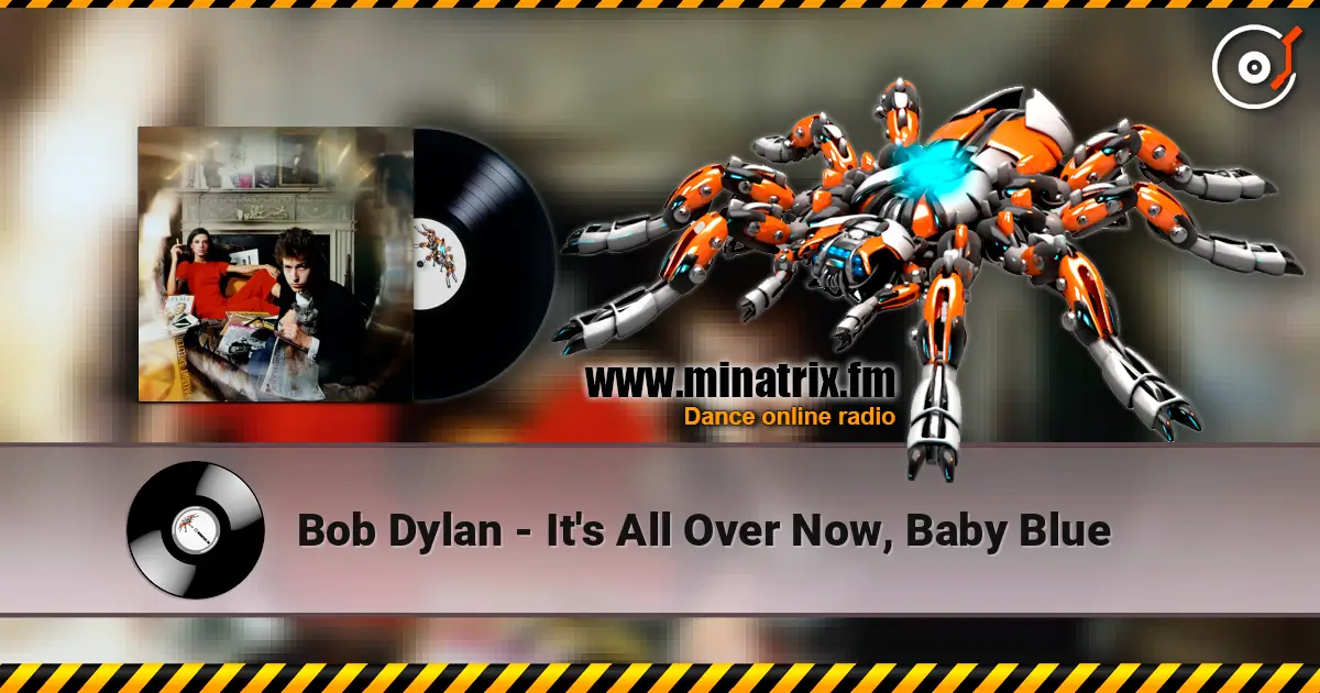 Bob Dylan - It's All Over Now, Baby Blue жоғары сапада онлайн тыңдау | Minatrix.FM