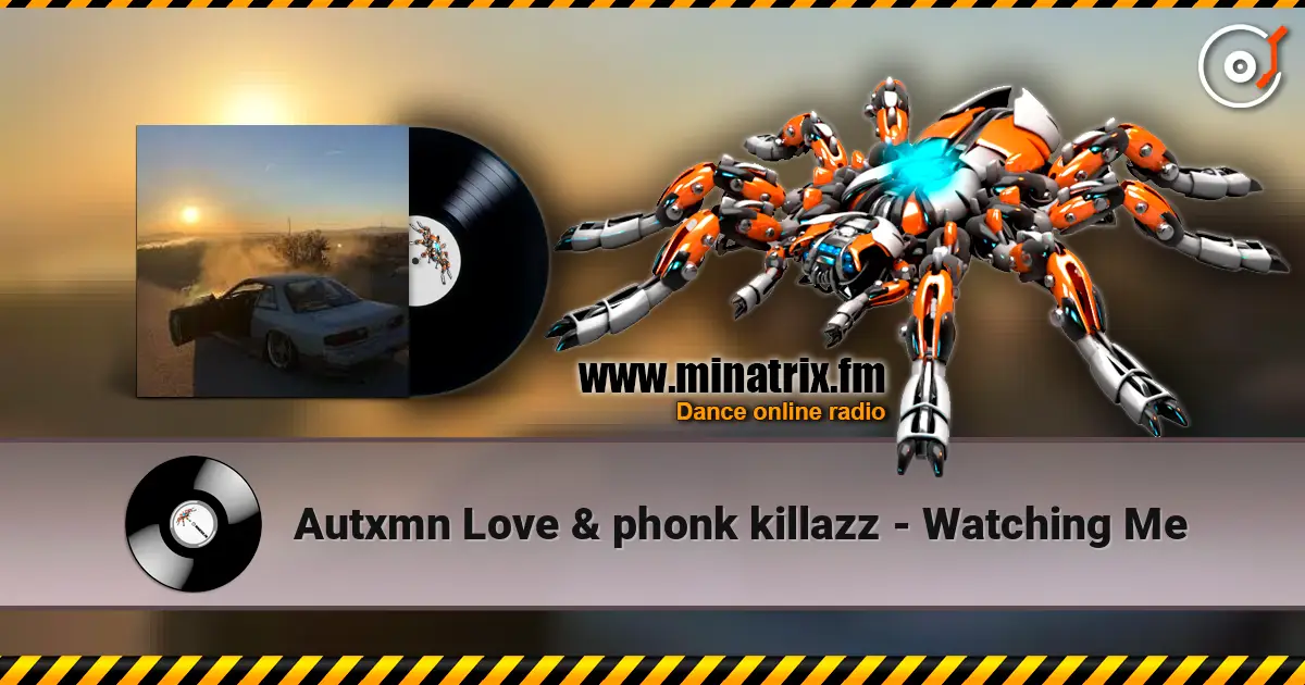 Autxmn Love & phonk killazz - Watching Me жоғары сапада онлайн тыңдау | Minatrix.FM