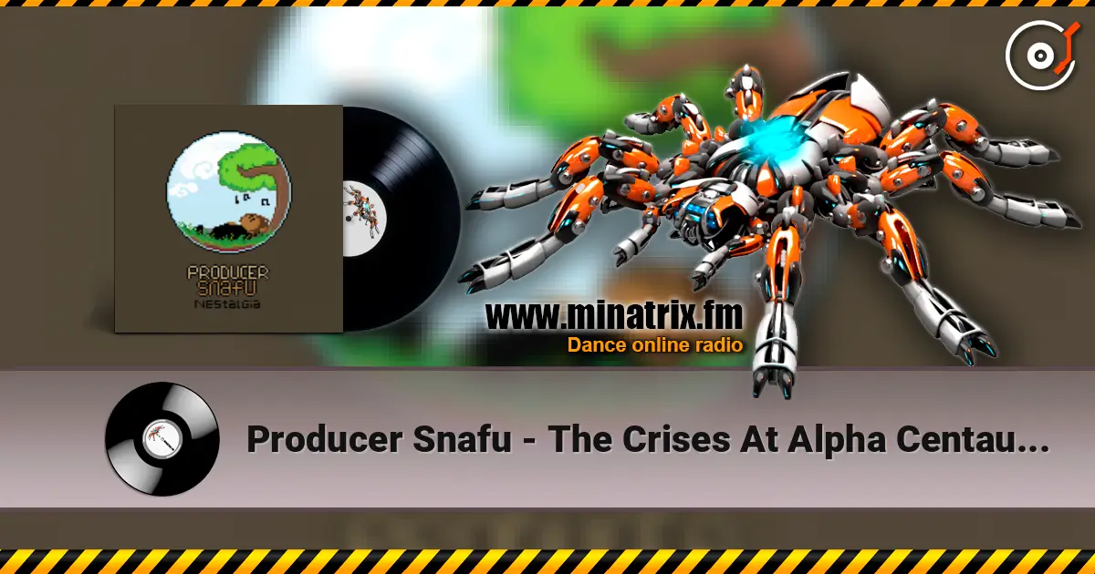 Producer Snafu - The Crises At Alpha Centauri level 1 жоғары сапада онлайн тыңдау | Minatrix.FM
