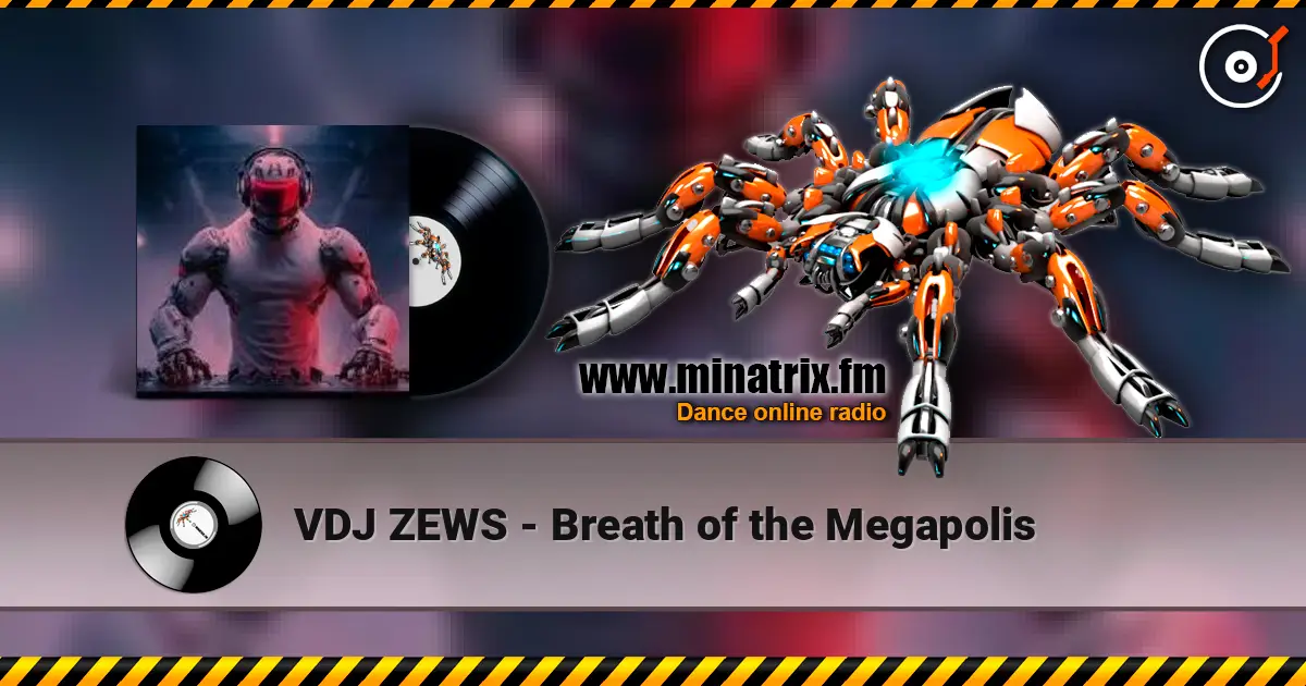VDJ ZEWS - Breath of the Megapolis жоғары сапада онлайн тыңдау | Minatrix.FM