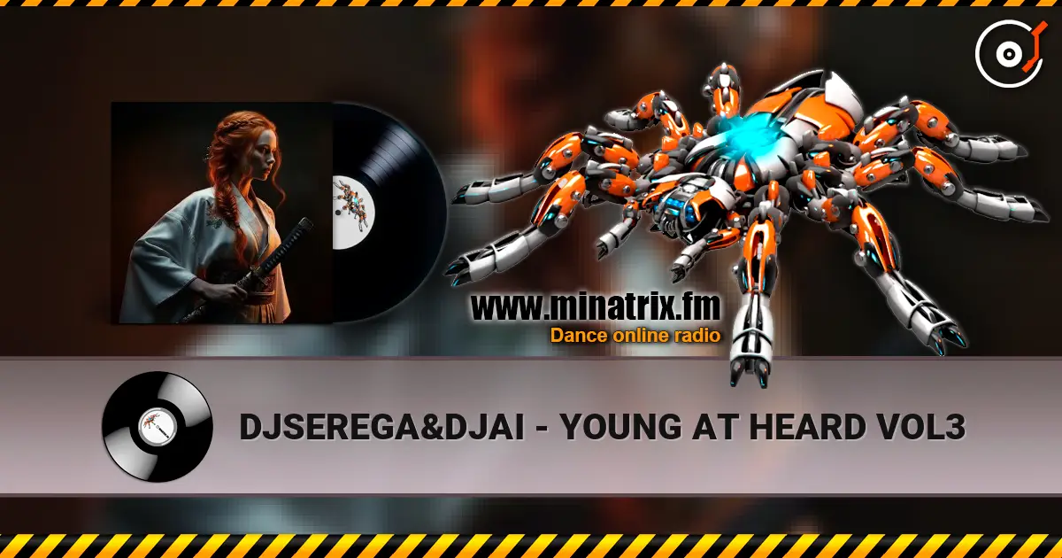 DJSEREGA&DJAI - YOUNG AT HEARD VOL3 жоғары сапада онлайн тыңдау | Minatrix.FM