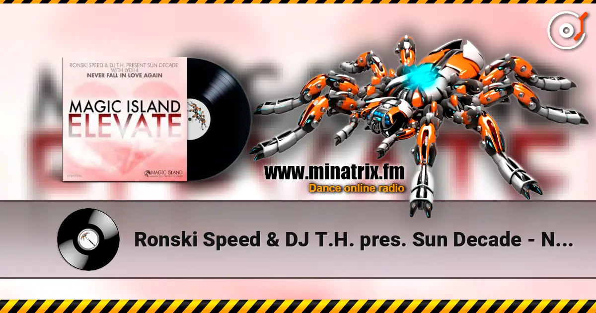 Ronski Speed & DJ T.H. pres. Sun Decade - Never Fall In Love Agai жоғары сапада онлайн тыңдау | Minatrix.FM