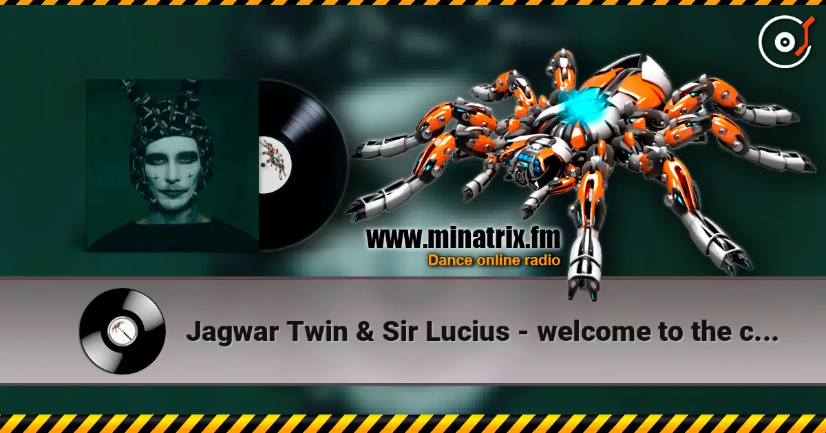 Jagwar Twin & Sir Lucius - welcome to the circus жоғары сапада онлайн тыңдау | Minatrix.FM