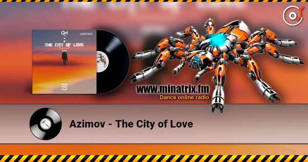 Azimov - The City of Love жоғары сапада онлайн тыңдау | Minatrix.FM