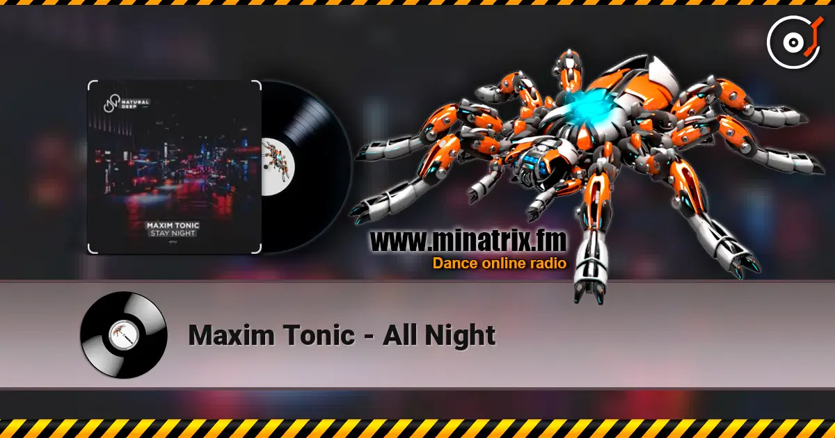 Maxim Tonic - All Night жоғары сапада онлайн тыңдау | Minatrix.FM