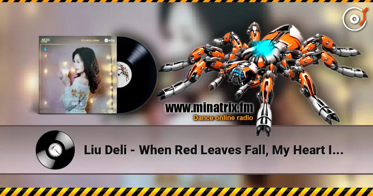 Liu Deli - When Red Leaves Fall, My Heart Is Lonely жоғары сапада онлайн тыңдау | Minatrix.FM