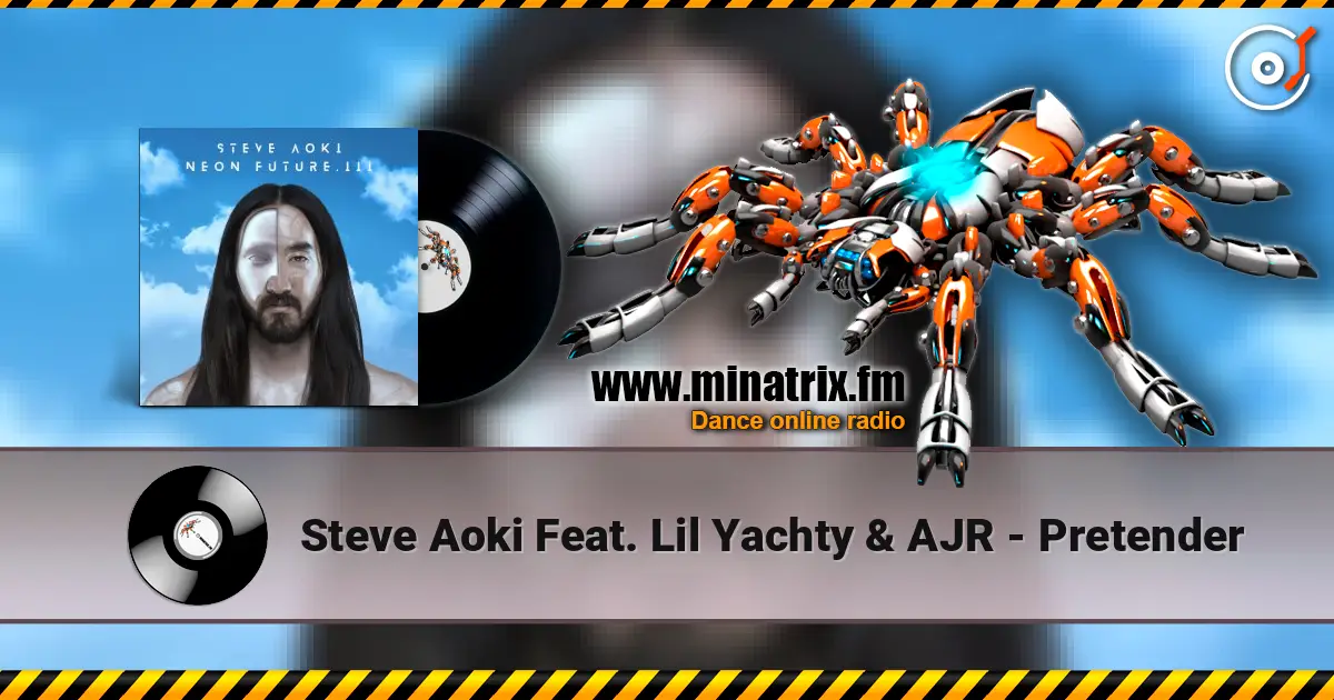 Steve Aoki Feat. Lil Yachty & AJR - Pretender слухати онлайн у високій якості | Minatrix.FM