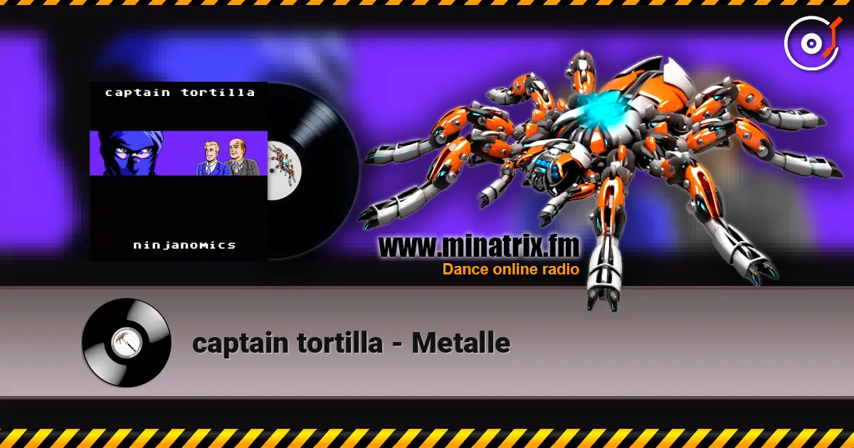 captain tortilla - Metalle жоғары сапада онлайн тыңдау | Minatrix.FM