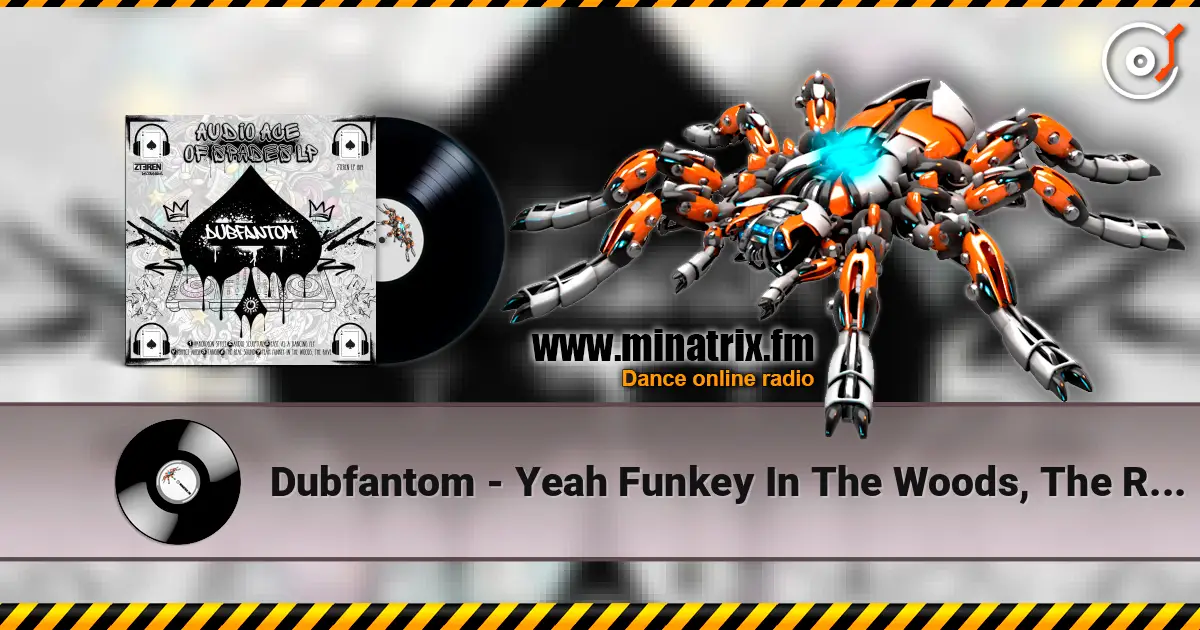 Dubfantom - Yeah Funkey In The Woods, The Rave жоғары сапада онлайн тыңдау | Minatrix.FM