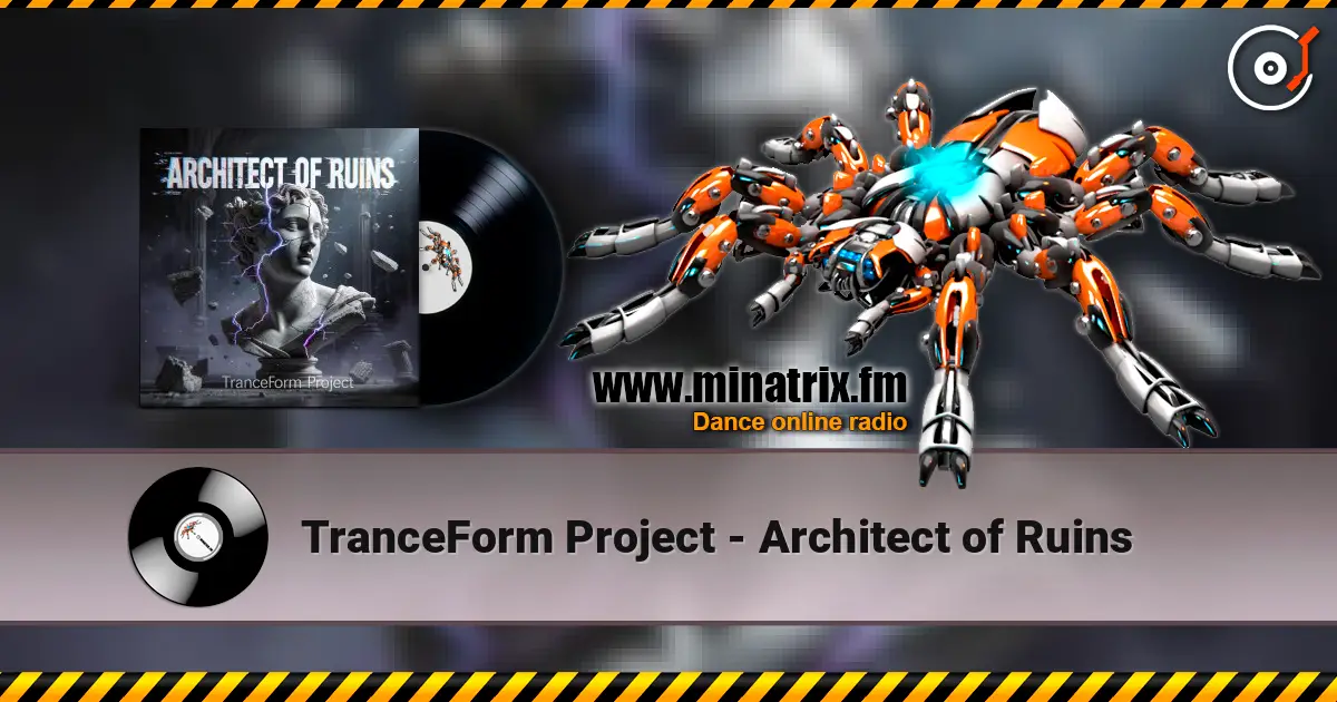 TranceForm Project - Architect of Ruins жоғары сапада онлайн тыңдау | Minatrix.FM