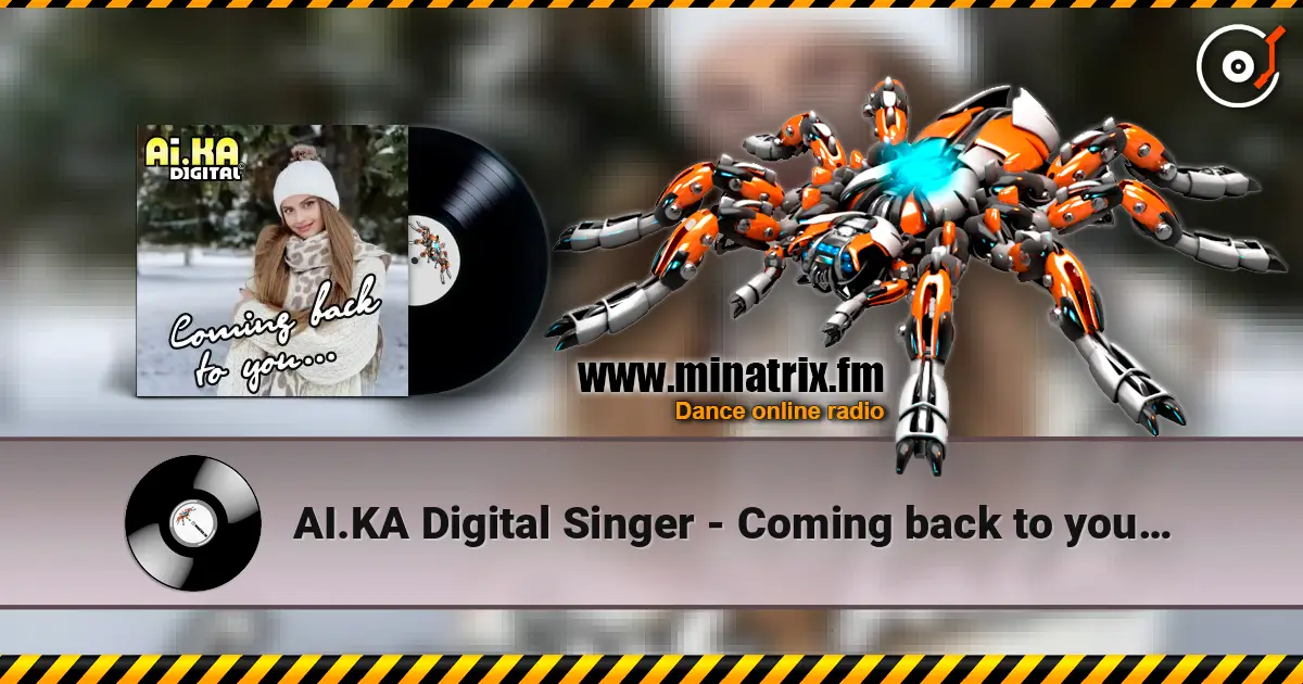 AI.KA Digital Singer - Coming back to you… жоғары сапада онлайн тыңдау | Minatrix.FM