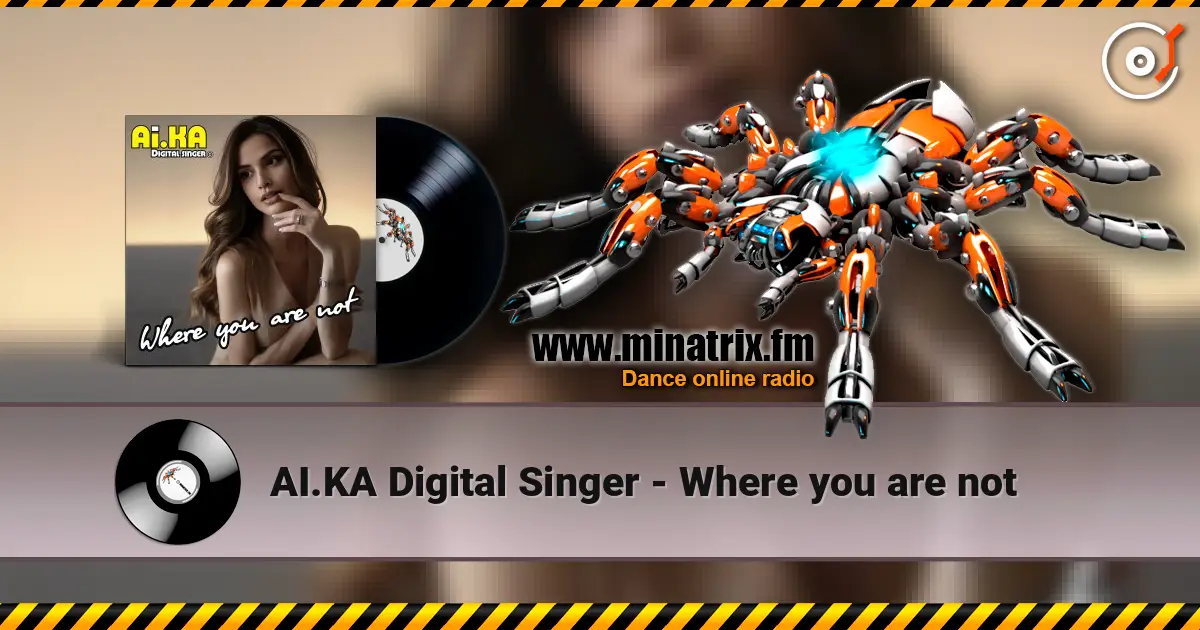 AI.KA Digital Singer - Where you are not жоғары сапада онлайн тыңдау | Minatrix.FM