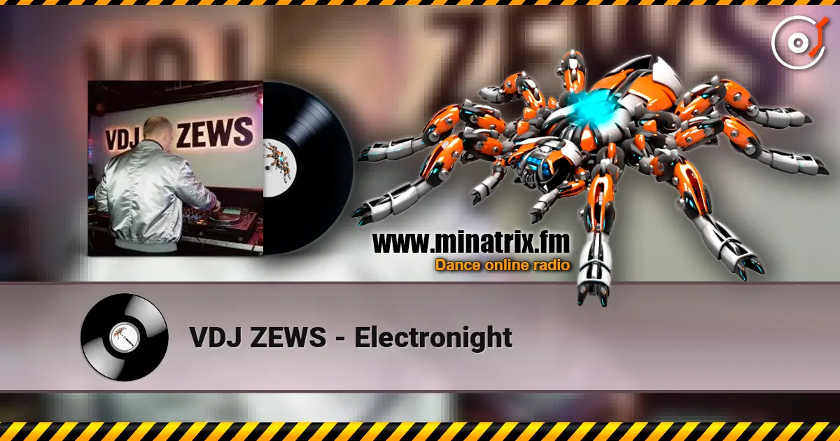 VDJ ZEWS - Electronight жоғары сапада онлайн тыңдау | Minatrix.FM
