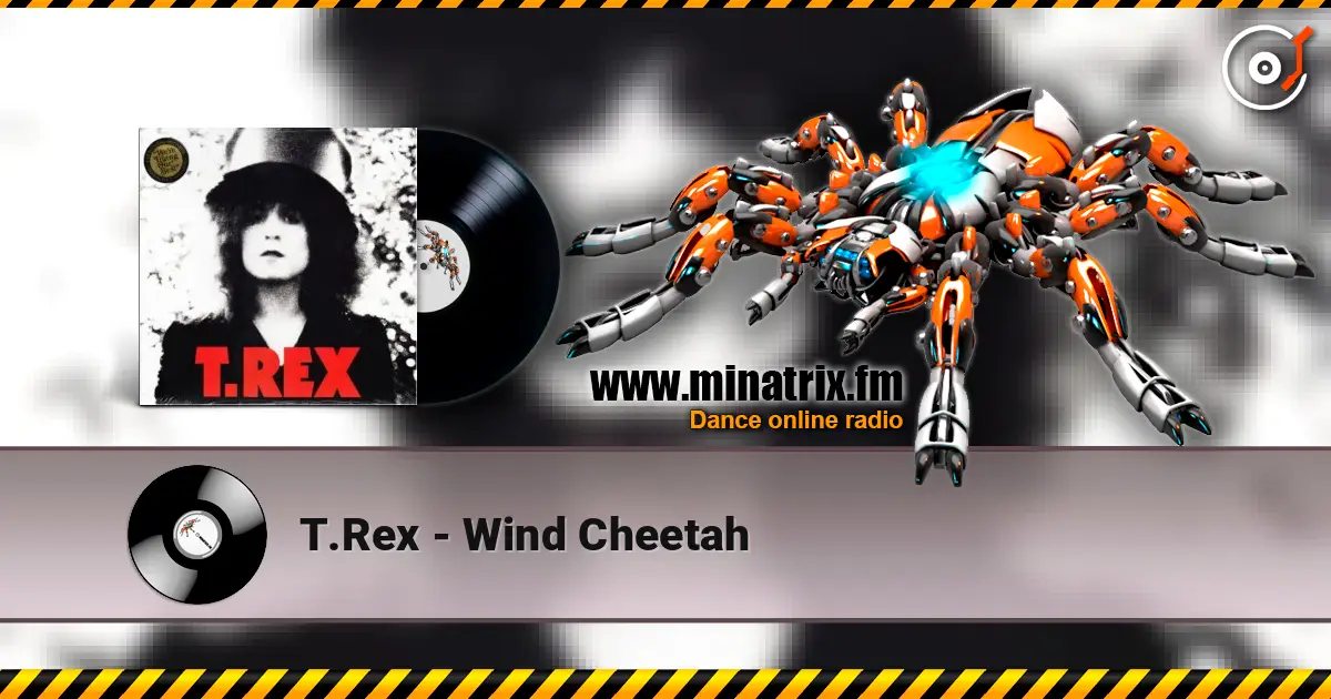 T.Rex - Wind Cheetah жоғары сапада онлайн тыңдау | Minatrix.FM