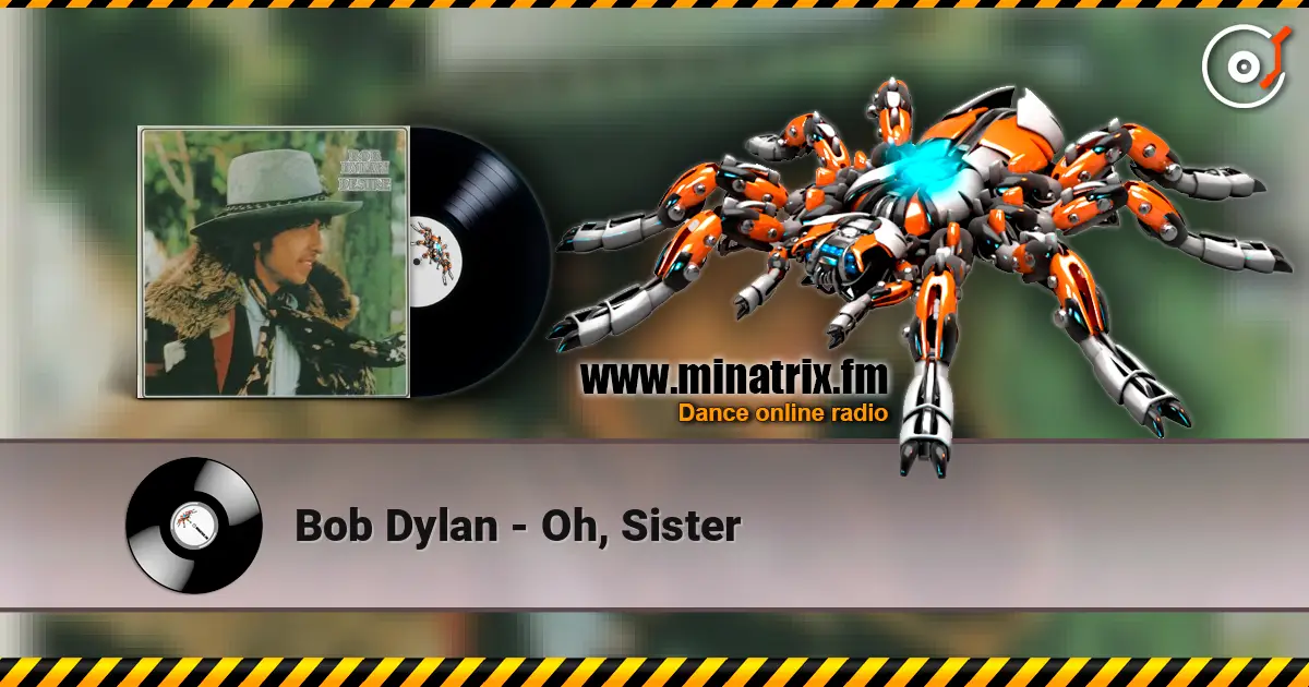 Bob Dylan - Oh, Sister жоғары сапада онлайн тыңдау | Minatrix.FM