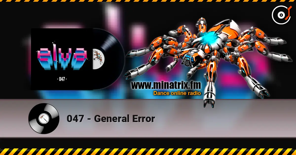 047 - General Error жоғары сапада онлайн тыңдау | Minatrix.FM