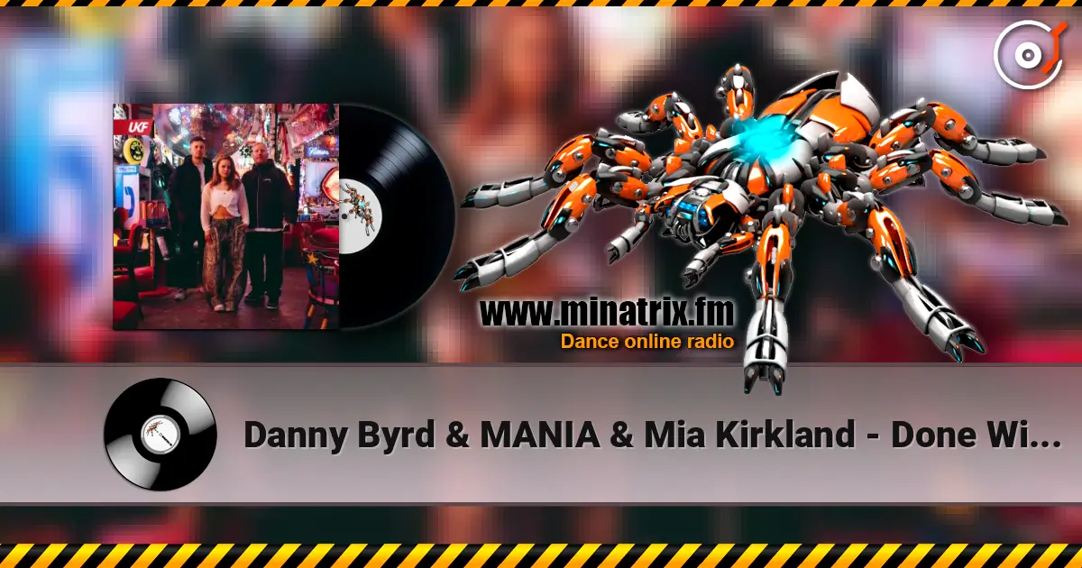 Danny Byrd & MANIA & Mia Kirkland - Done With U жоғары сапада онлайн тыңдау | Minatrix.FM