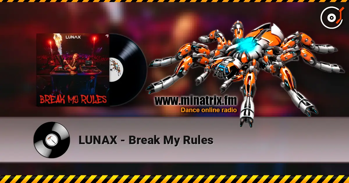 LUNAX - Break My Rules жоғары сапада онлайн тыңдау | Minatrix.FM