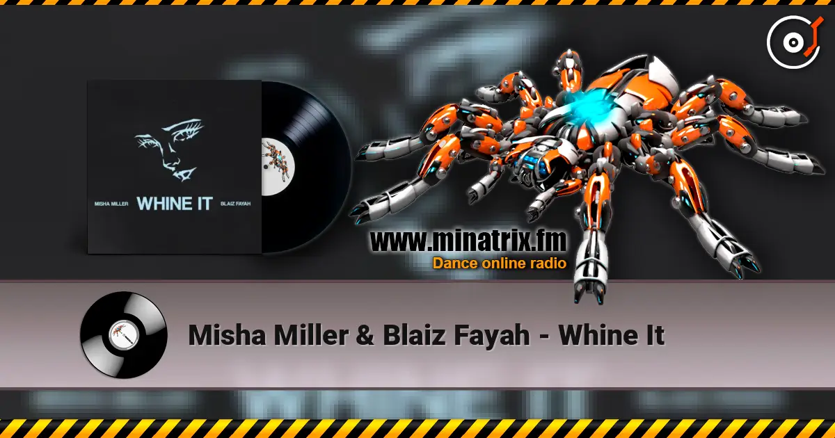 Misha Miller & Blaiz Fayah - Whine It жоғары сапада онлайн тыңдау | Minatrix.FM