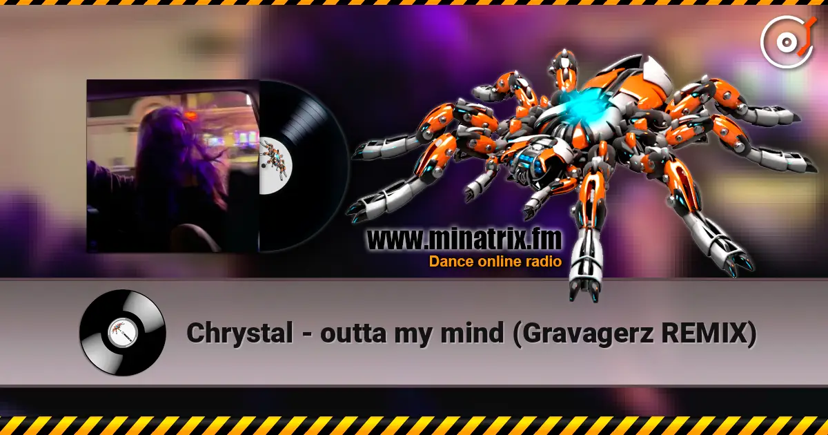 Chrystal - outta my mind (Gravagerz REMIX) жоғары сапада онлайн тыңдау | Minatrix.FM
