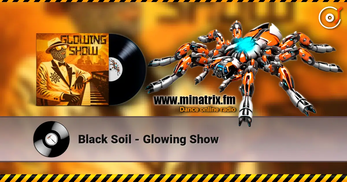 Black Soil - Glowing Show жоғары сапада онлайн тыңдау | Minatrix.FM
