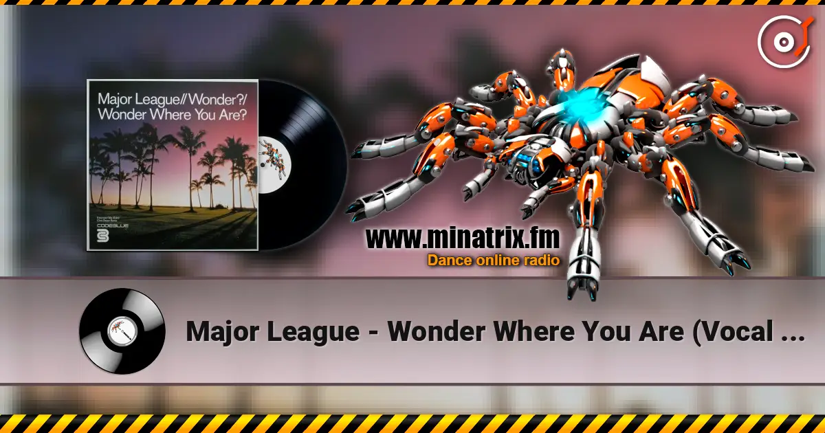 Major League - Wonder Where You Are (Vocal Mix) жоғары сапада онлайн тыңдау | Minatrix.FM