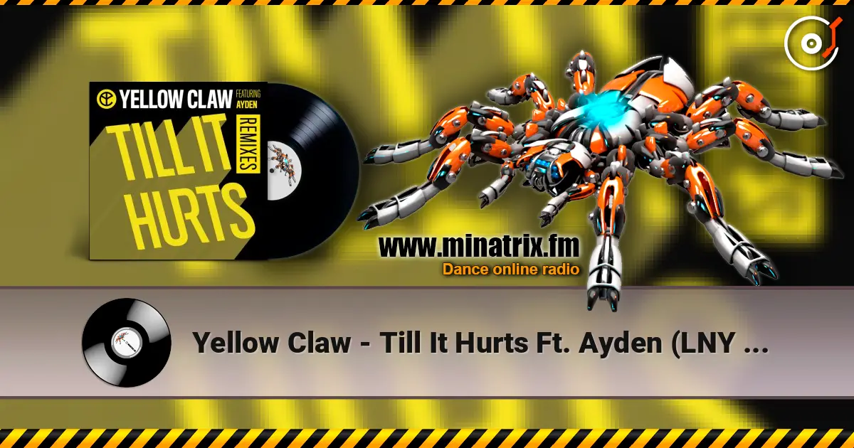 Yellow Claw - Till It Hurts Ft. Ayden (LNY TNZ Remix) жоғары сапада онлайн тыңдау | Minatrix.FM