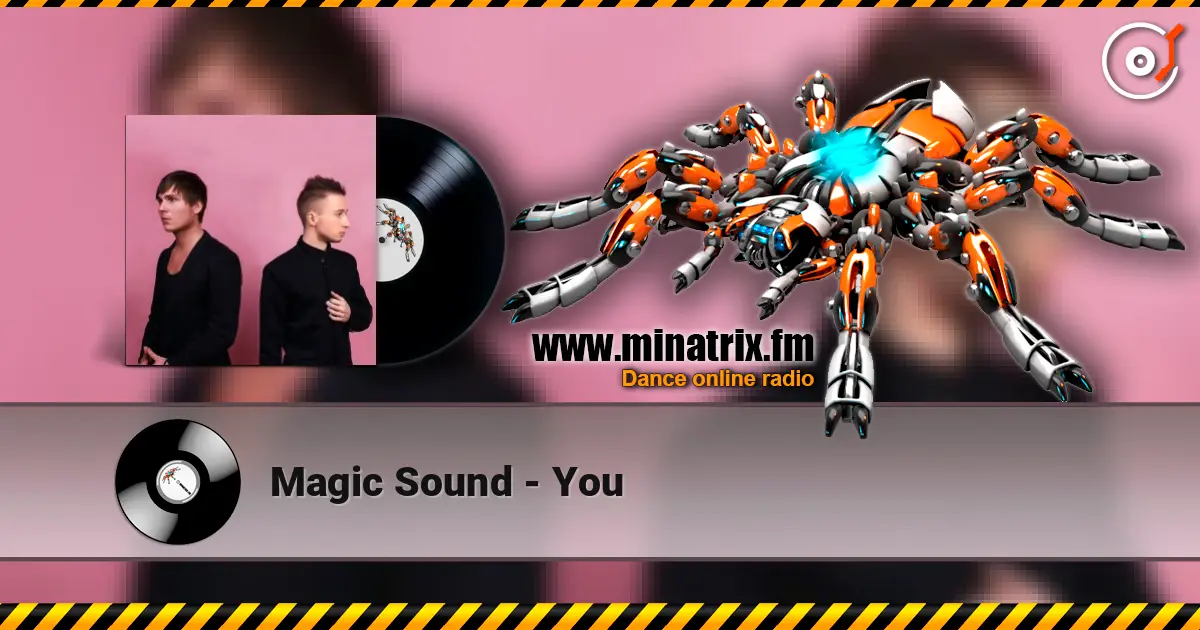 Magic Sound - You жоғары сапада онлайн тыңдау | Minatrix.FM