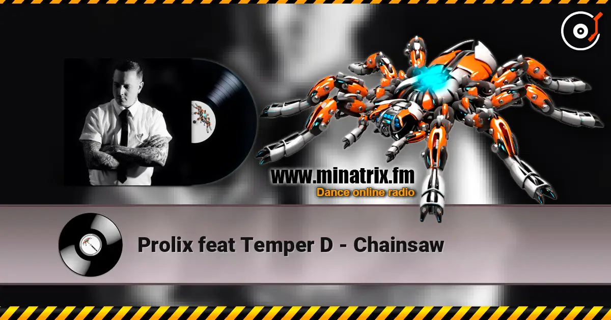 Prolix feat Temper D - Chainsaw жоғары сапада онлайн тыңдау | Minatrix.FM