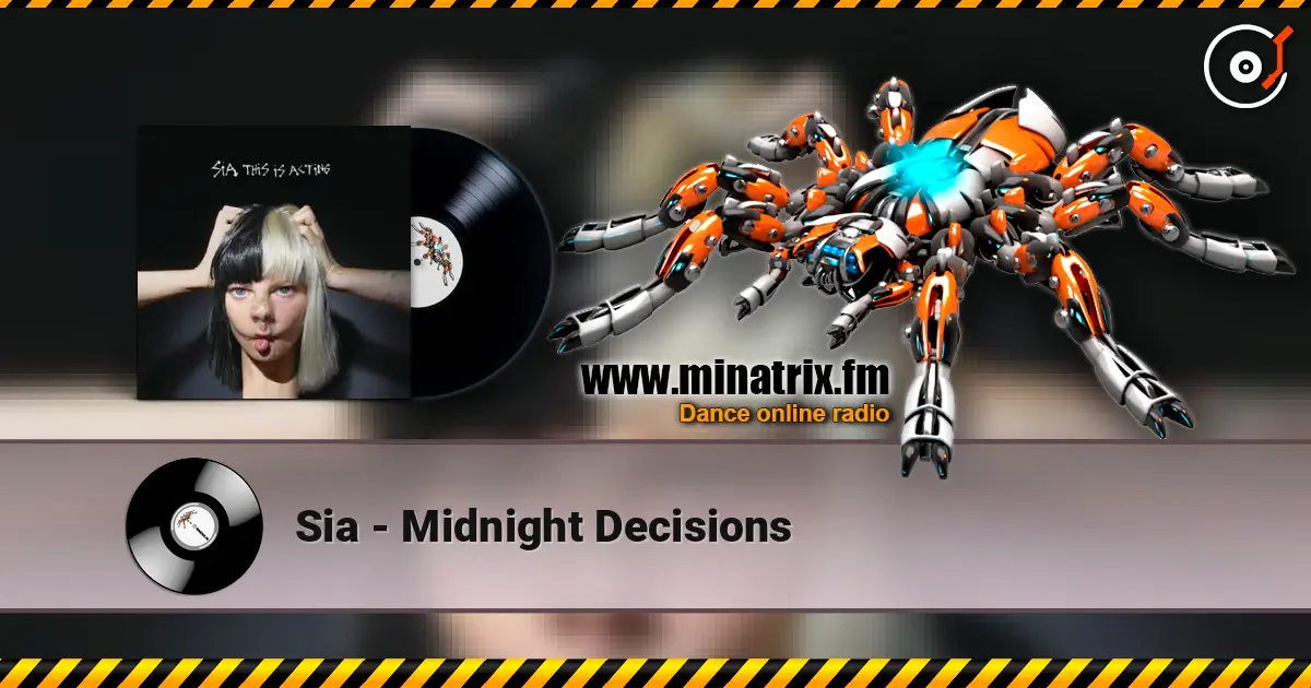 Sia - Midnight Decisions жоғары сапада онлайн тыңдау | Minatrix.FM