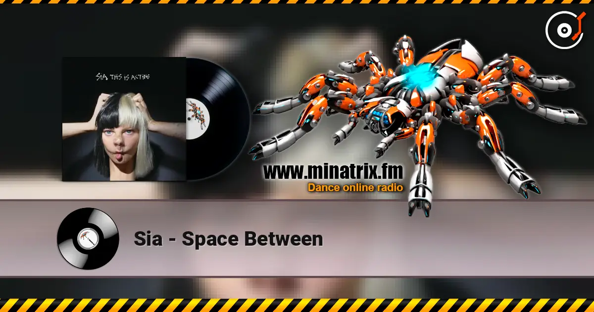 Sia - Space Between жоғары сапада онлайн тыңдау | Minatrix.FM
