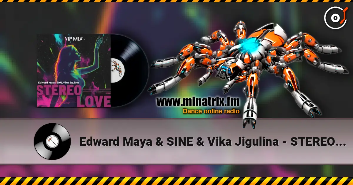 Edward Maya & SINE & Vika Jigulina - STEREO LOVE (VipMix) жоғары сапада онлайн тыңдау | Minatrix.FM