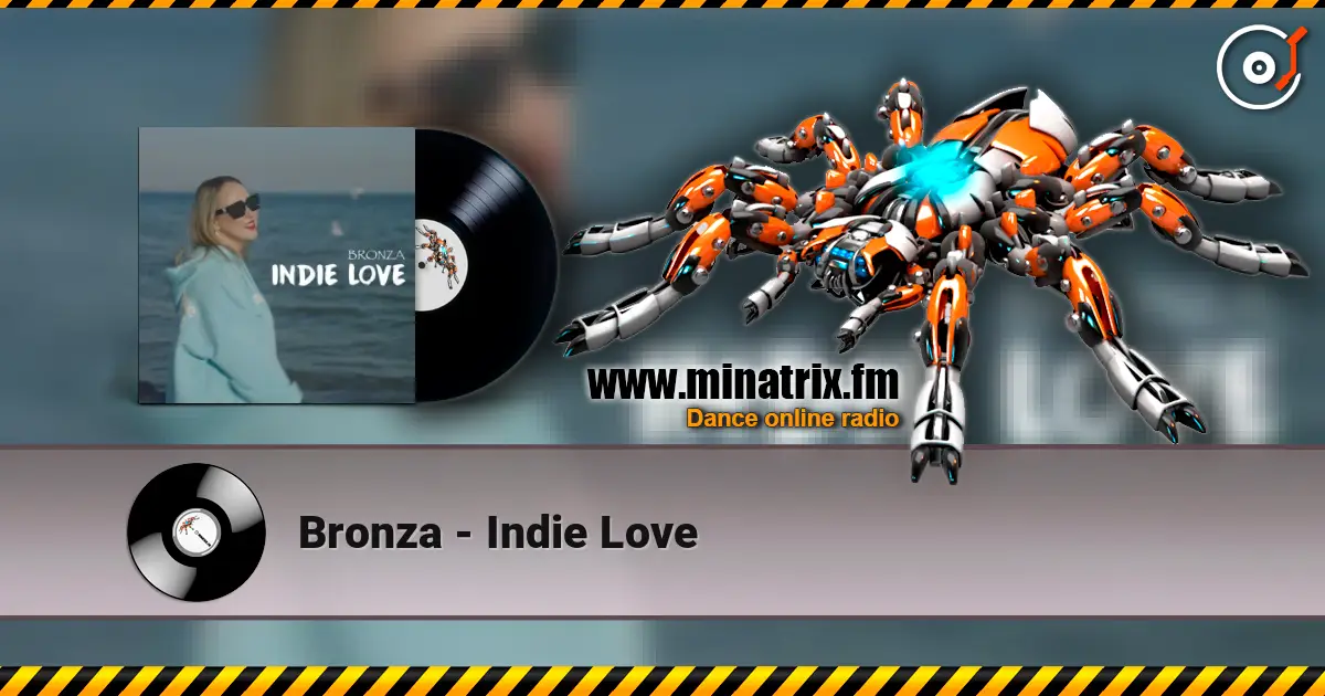 Bronza - Indie Love жоғары сапада онлайн тыңдау | Minatrix.FM