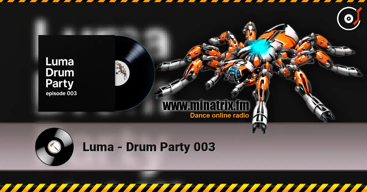 Luma - Drum Party 003 жоғары сапада онлайн тыңдау | Minatrix.FM