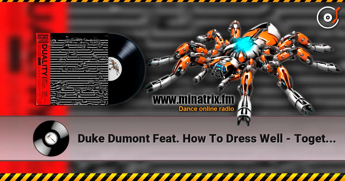 Duke Dumont Feat. How To Dress Well - Together жоғары сапада онлайн тыңдау | Minatrix.FM