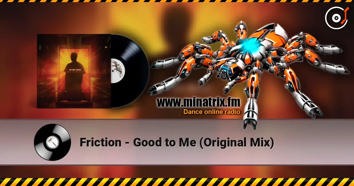 Friction - Good to Me (Original Mix) жоғары сапада онлайн тыңдау | Minatrix.FM
