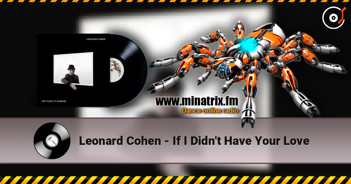 Leonard Cohen - If I Didn't Have Your Love жоғары сапада онлайн тыңдау | Minatrix.FM