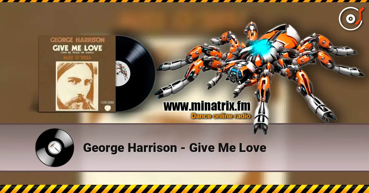 George Harrison - Give Me Love жоғары сапада онлайн тыңдау | Minatrix.FM