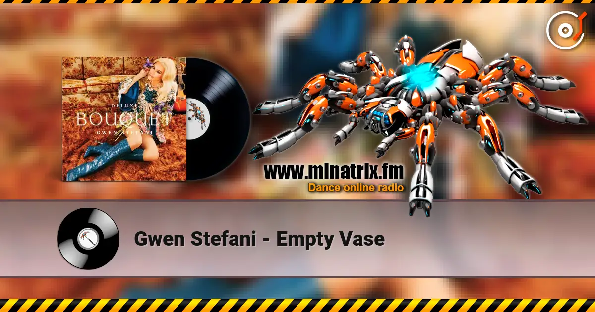 Gwen Stefani - Empty Vase жоғары сапада онлайн тыңдау | Minatrix.FM