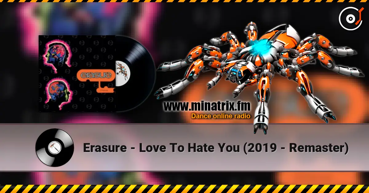 Erasure - Love To Hate You (2019 - Remaster) жоғары сапада онлайн тыңдау | Minatrix.FM