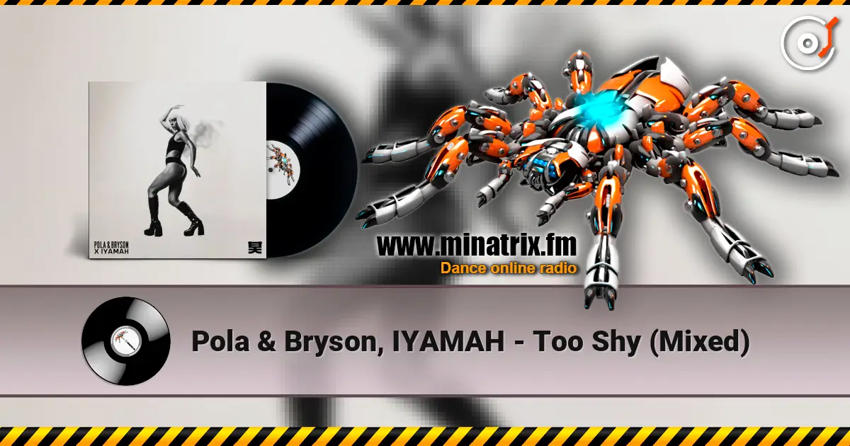 Pola & Bryson, IYAMAH - Too Shy (Mixed) жоғары сапада онлайн тыңдау | Minatrix.FM