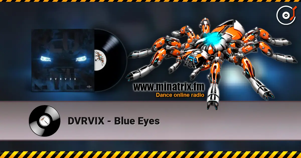 DVRVIX - Blue Eyes жоғары сапада онлайн тыңдау | Minatrix.FM